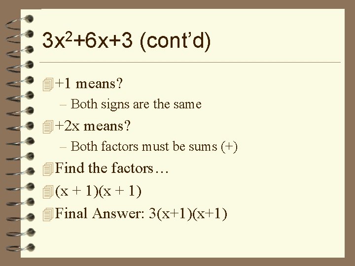 3 x 2+6 x+3 (cont’d) 4 +1 means? – Both signs are the same