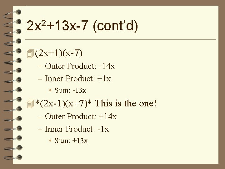 2 x 2+13 x-7 (cont’d) 4 (2 x+1)(x-7) – Outer Product: -14 x –