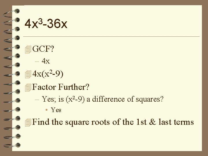 4 x 3 -36 x 4 GCF? – 4 x 4 4 x(x 2