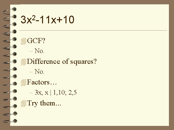 3 x 2 -11 x+10 4 GCF? – No. 4 Difference of squares? –