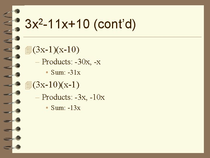 3 x 2 -11 x+10 (cont’d) 4 (3 x-1)(x-10) – Products: -30 x, -x