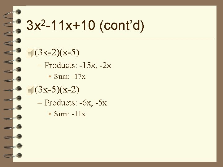 3 x 2 -11 x+10 (cont’d) 4 (3 x-2)(x-5) – Products: -15 x, -2