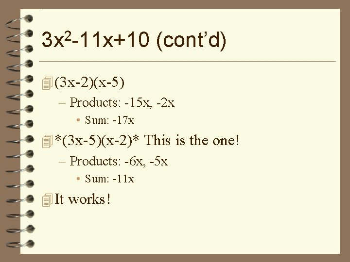 3 x 2 -11 x+10 (cont’d) 4 (3 x-2)(x-5) – Products: -15 x, -2