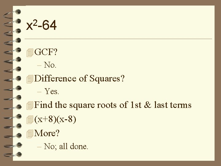 x 2 -64 4 GCF? – No. 4 Difference of Squares? – Yes. 4