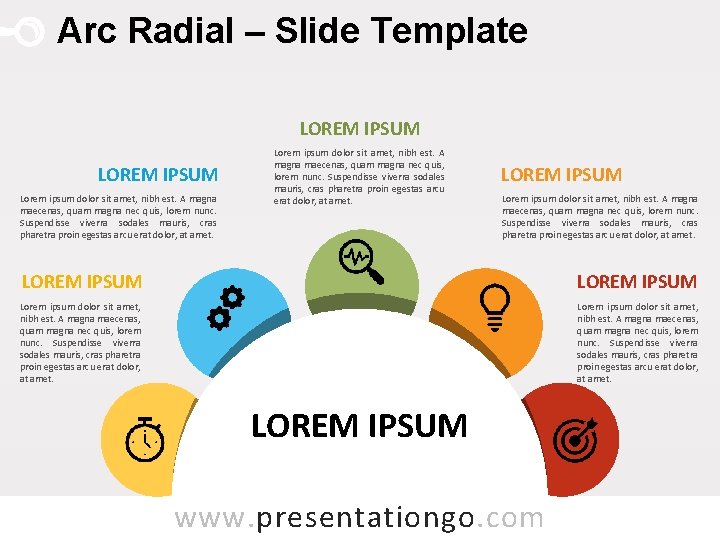 Arc Radial – Slide Template LOREM IPSUM Lorem ipsum dolor sit amet, nibh est.