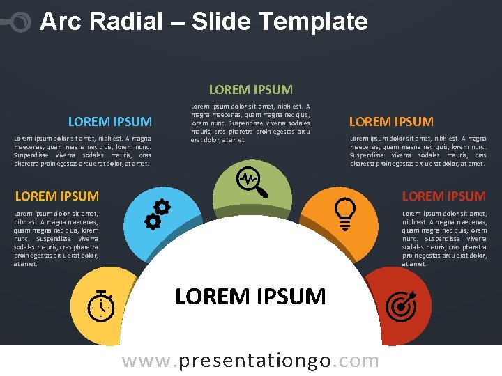 Arc Radial – Slide Template LOREM IPSUM Lorem ipsum dolor sit amet, nibh est.