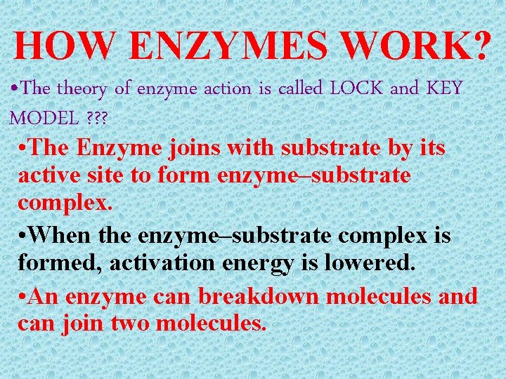HOW ENZYMES WORK? • The theory of enzyme action is called LOCK and KEY HOW ENZYMES WORK? • The theory of enzyme action is called LOCK and KEY