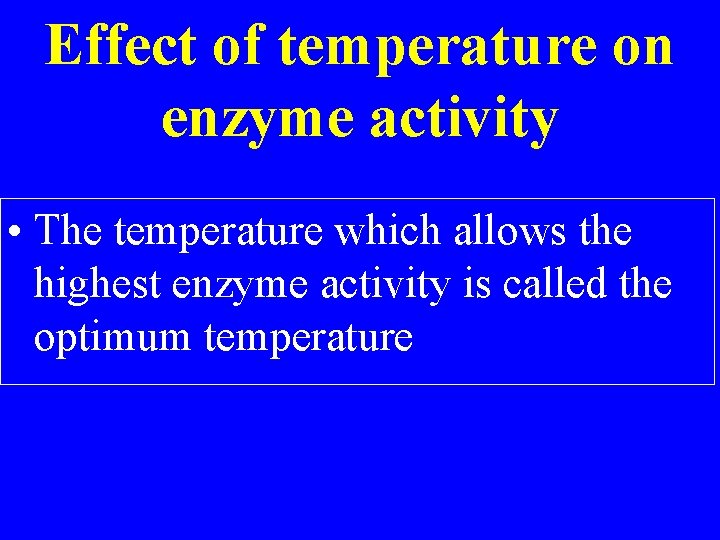 Effect of temperature on enzyme activity • The temperature which allows the highest enzyme Effect of temperature on enzyme activity • The temperature which allows the highest enzyme