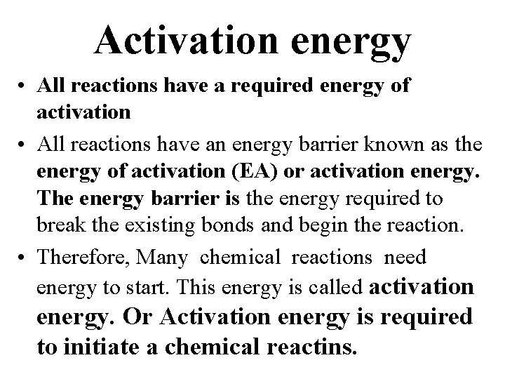 Activation energy • All reactions have a required energy of activation • All reactions Activation energy • All reactions have a required energy of activation • All reactions