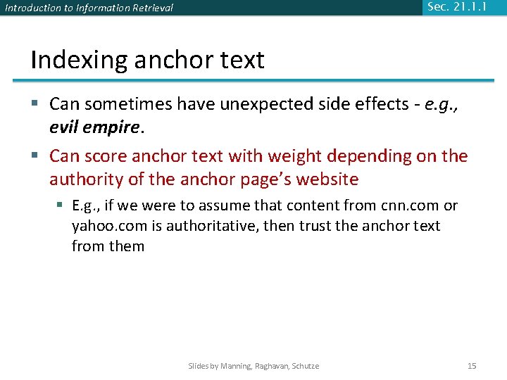 Introduction to Information Retrieval Sec. 21. 1. 1 Indexing anchor text § Can sometimes Introduction to Information Retrieval Sec. 21. 1. 1 Indexing anchor text § Can sometimes