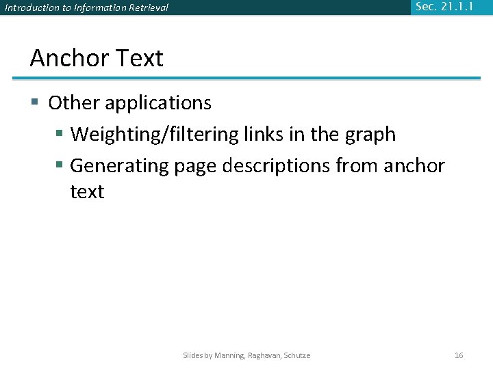 Introduction to Information Retrieval Sec. 21. 1. 1 Anchor Text § Other applications § Introduction to Information Retrieval Sec. 21. 1. 1 Anchor Text § Other applications §
