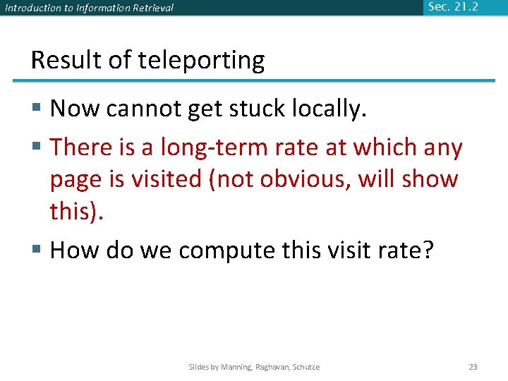 Introduction to Information Retrieval Sec. 21. 2 Result of teleporting § Now cannot get Introduction to Information Retrieval Sec. 21. 2 Result of teleporting § Now cannot get