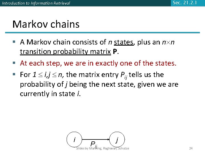 Introduction to Information Retrieval Sec. 21. 2. 1 Markov chains § A Markov chain Introduction to Information Retrieval Sec. 21. 2. 1 Markov chains § A Markov chain