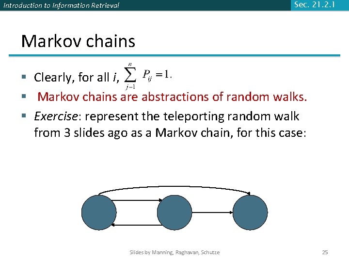 Introduction to Information Retrieval Sec. 21. 2. 1 Markov chains § Clearly, for all Introduction to Information Retrieval Sec. 21. 2. 1 Markov chains § Clearly, for all