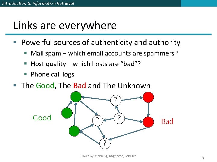 Introduction to Information Retrieval Links are everywhere § Powerful sources of authenticity and authority Introduction to Information Retrieval Links are everywhere § Powerful sources of authenticity and authority