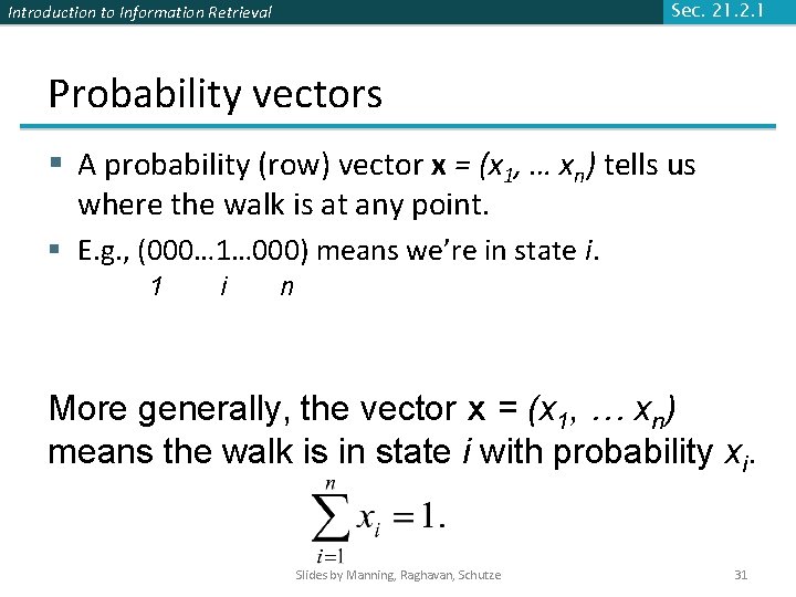 Introduction to Information Retrieval Sec. 21. 2. 1 Probability vectors § A probability (row) Introduction to Information Retrieval Sec. 21. 2. 1 Probability vectors § A probability (row)