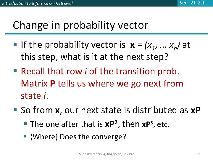 Introduction to Information Retrieval Sec. 21. 2. 1 Change in probability vector § If Introduction to Information Retrieval Sec. 21. 2. 1 Change in probability vector § If