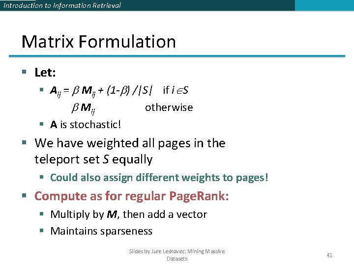 Introduction to Information Retrieval Matrix Formulation § Let: § Aij = Mij + (1 Introduction to Information Retrieval Matrix Formulation § Let: § Aij = Mij + (1