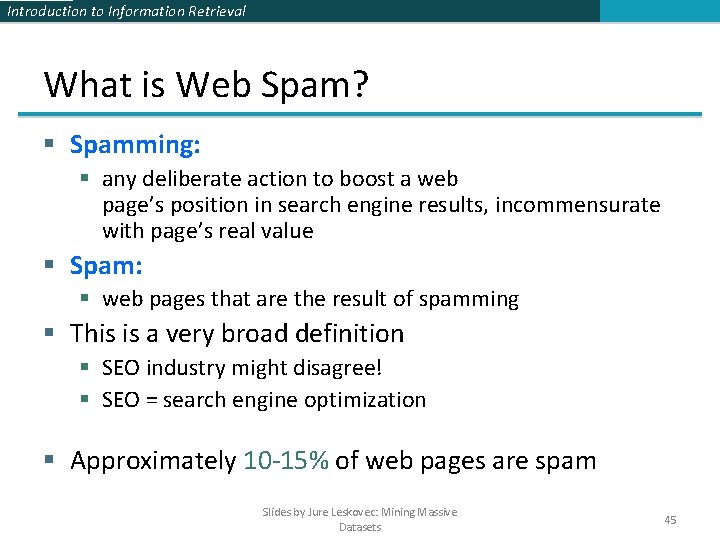 Introduction to Information Retrieval What is Web Spam? § Spamming: § any deliberate action Introduction to Information Retrieval What is Web Spam? § Spamming: § any deliberate action