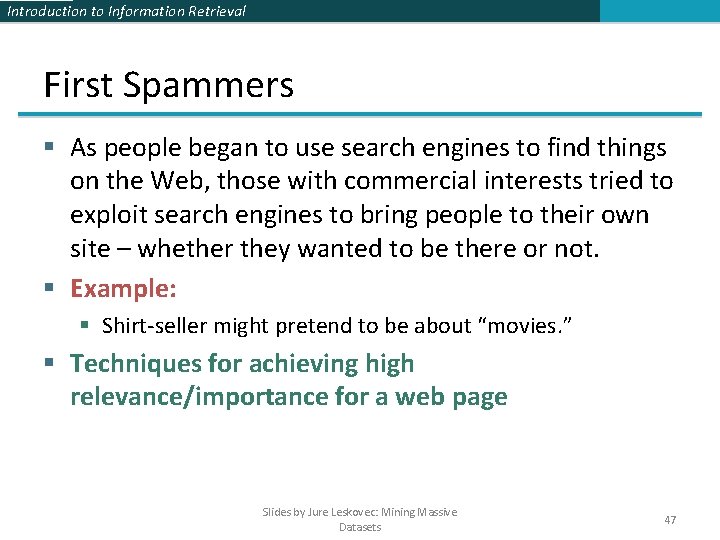 Introduction to Information Retrieval First Spammers § As people began to use search engines Introduction to Information Retrieval First Spammers § As people began to use search engines