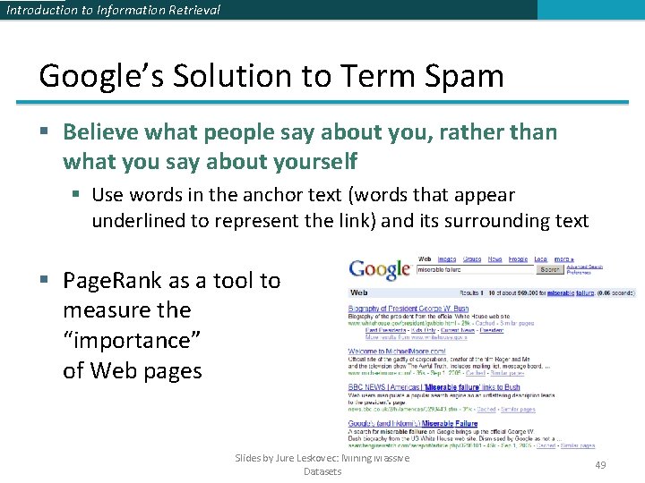 Introduction to Information Retrieval Google’s Solution to Term Spam § Believe what people say Introduction to Information Retrieval Google’s Solution to Term Spam § Believe what people say