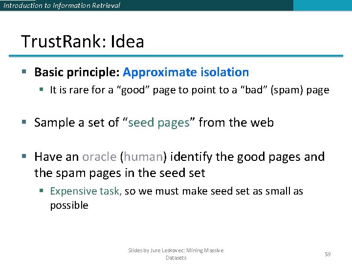 Introduction to Information Retrieval Trust. Rank: Idea § Basic principle: Approximate isolation § It Introduction to Information Retrieval Trust. Rank: Idea § Basic principle: Approximate isolation § It
