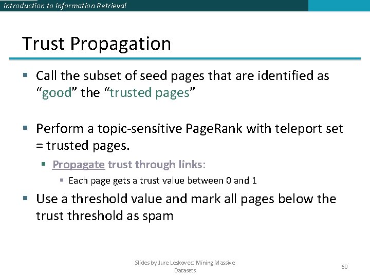 Introduction to Information Retrieval Trust Propagation § Call the subset of seed pages that Introduction to Information Retrieval Trust Propagation § Call the subset of seed pages that