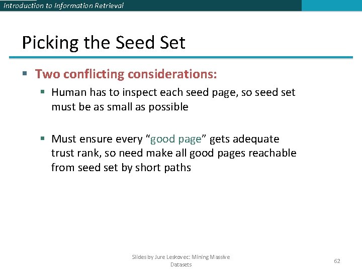 Introduction to Information Retrieval Picking the Seed Set § Two conflicting considerations: § Human Introduction to Information Retrieval Picking the Seed Set § Two conflicting considerations: § Human