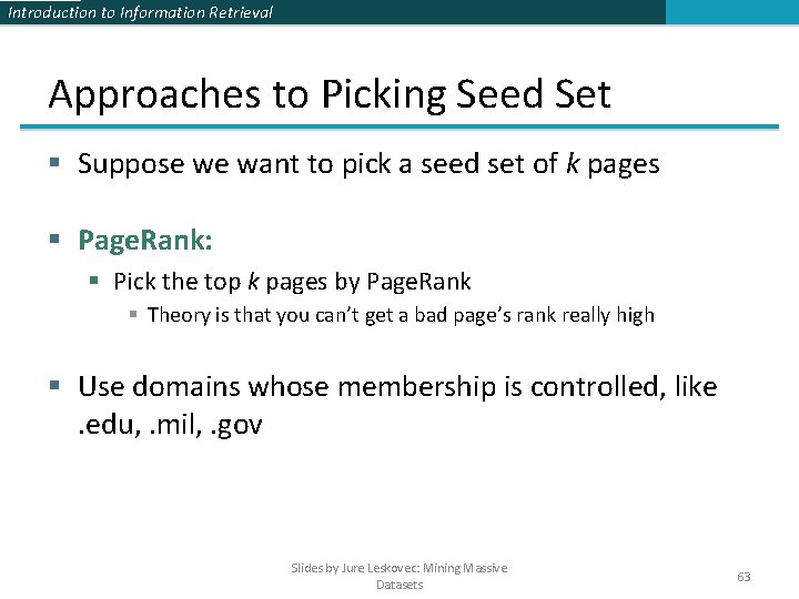 Introduction to Information Retrieval Approaches to Picking Seed Set § Suppose we want to Introduction to Information Retrieval Approaches to Picking Seed Set § Suppose we want to