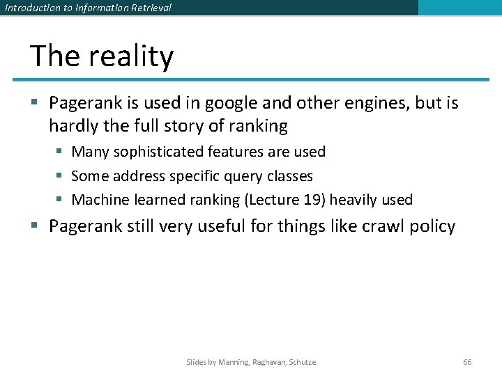 Introduction to Information Retrieval The reality § Pagerank is used in google and other Introduction to Information Retrieval The reality § Pagerank is used in google and other