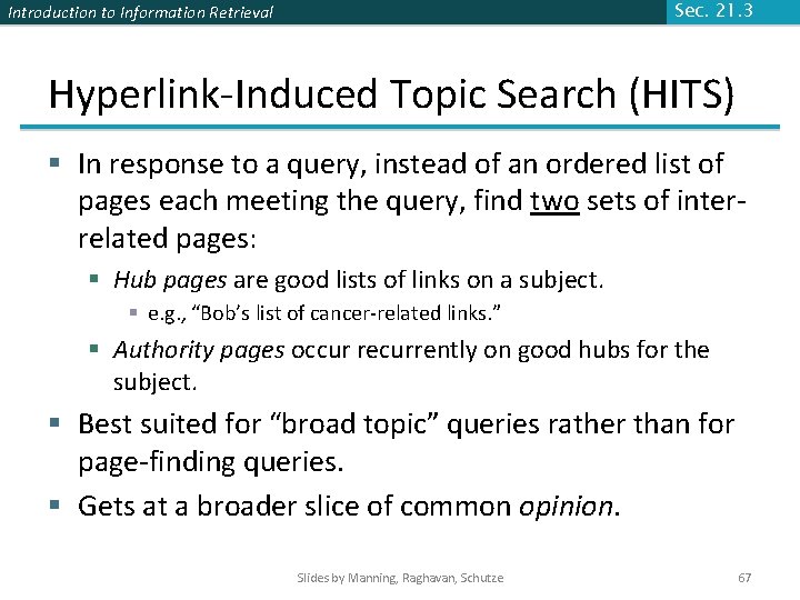 Introduction to Information Retrieval Sec. 21. 3 Hyperlink-Induced Topic Search (HITS) § In response Introduction to Information Retrieval Sec. 21. 3 Hyperlink-Induced Topic Search (HITS) § In response