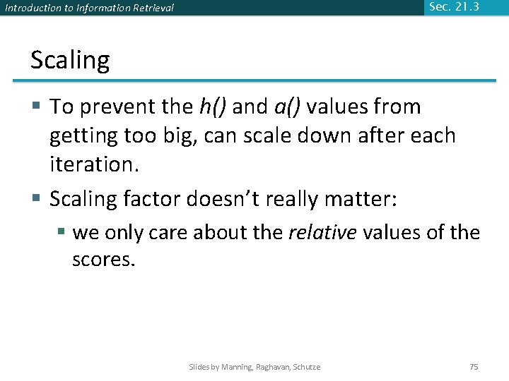 Introduction to Information Retrieval Sec. 21. 3 Scaling § To prevent the h() and Introduction to Information Retrieval Sec. 21. 3 Scaling § To prevent the h() and