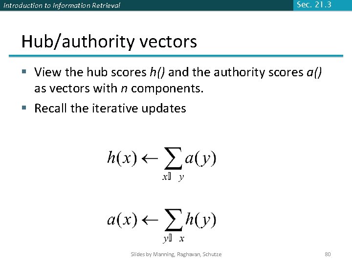Introduction to Information Retrieval Sec. 21. 3 Hub/authority vectors § View the hub scores Introduction to Information Retrieval Sec. 21. 3 Hub/authority vectors § View the hub scores