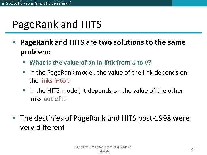 Introduction to Information Retrieval Page. Rank and HITS § Page. Rank and HITS are Introduction to Information Retrieval Page. Rank and HITS § Page. Rank and HITS are