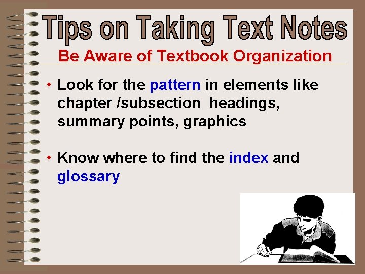 Be Aware of Textbook Organization • Look for the pattern in elements like chapter