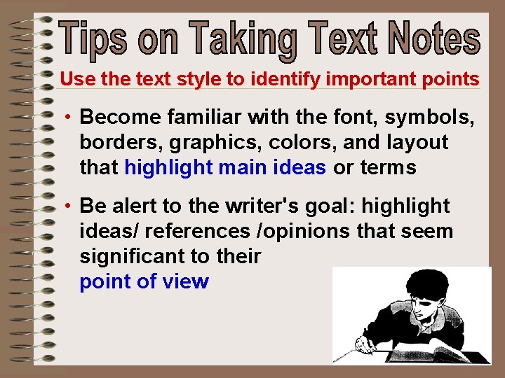 Use the text style to identify important points • Become familiar with the font,