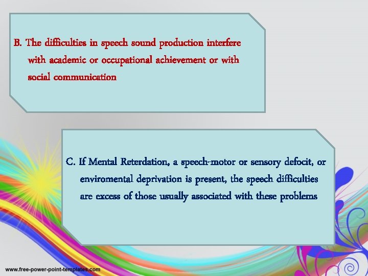 B. The difficulties in speech sound production interfere with academic or occupational achievement or