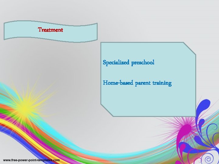 Treatment Specialized preschool Home-based parent training 