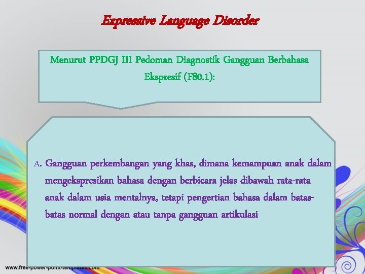 Expressive Language Disorder Menurut PPDGJ III Pedoman Diagnostik Gangguan Berbahasa Ekspresif (F 80. 1):
