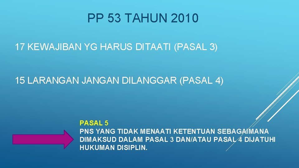 PP 53 TAHUN 2010 17 KEWAJIBAN YG HARUS DITAATI (PASAL 3) 15 LARANGAN JANGAN