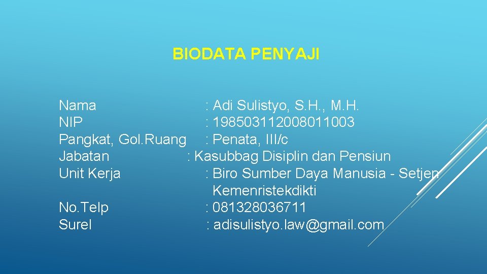 BIODATA PENYAJI Nama : Adi Sulistyo, S. H. , M. H. NIP : 198503112008011003