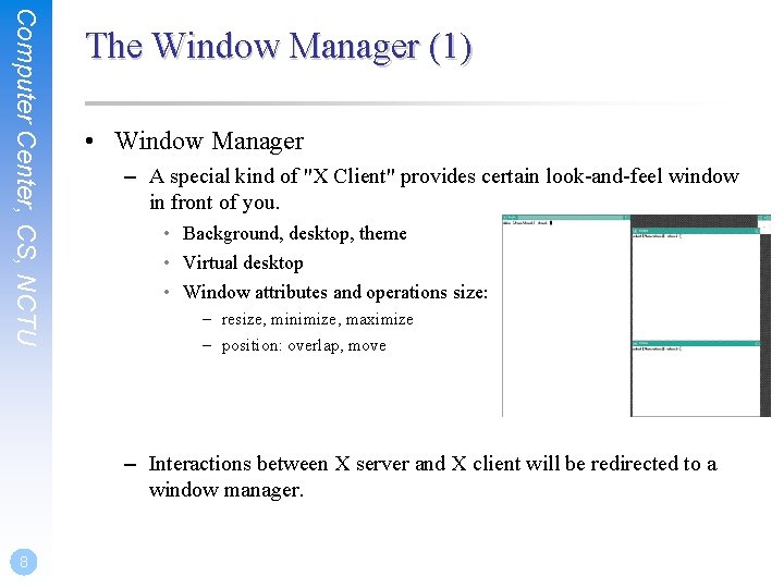 Computer Center, CS, NCTU The Window Manager (1) • Window Manager – A special