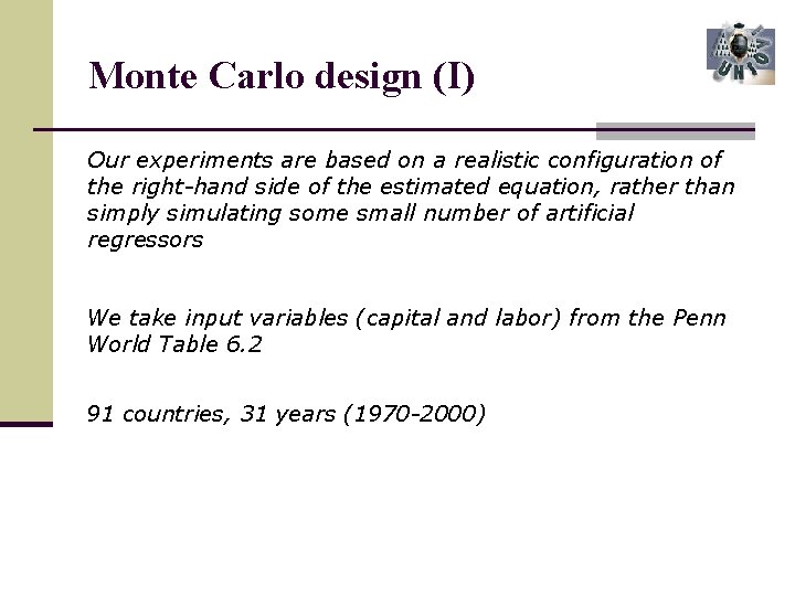 Monte Carlo design (I) Our experiments are based on a realistic configuration of the