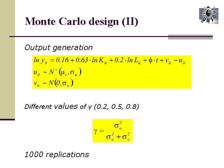 Monte Carlo design (II) Output generation Different values of γ (0. 2, 0. 5,