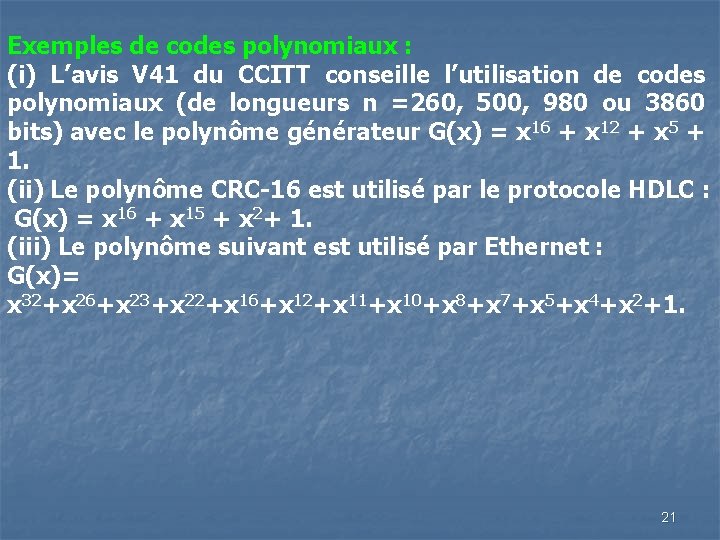 Exemples de codes polynomiaux : (i) L’avis V 41 du CCITT conseille l’utilisation de