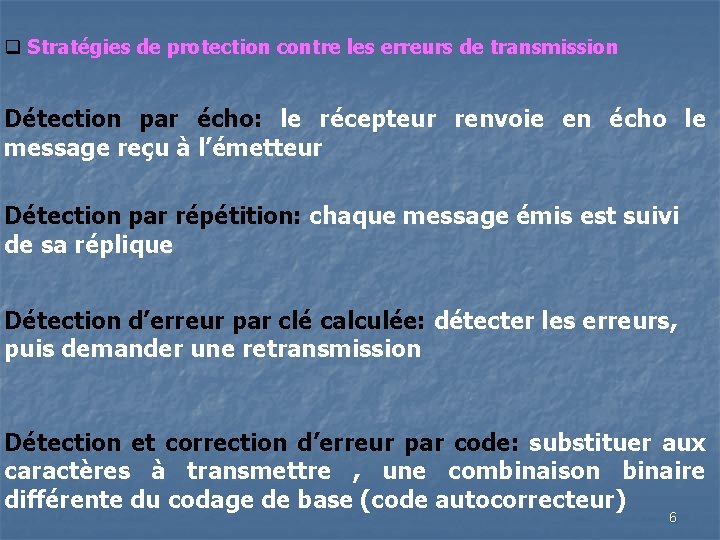 q Stratégies de protection contre les erreurs de transmission Détection par écho: le récepteur