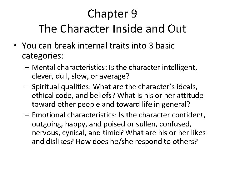 Chapter 9 The Character Inside and Out • You can break internal traits into