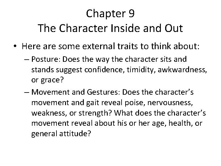 Chapter 9 The Character Inside and Out • Here are some external traits to