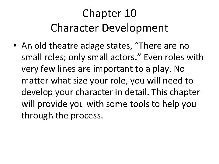 Chapter 10 Character Development • An old theatre adage states, “There are no small