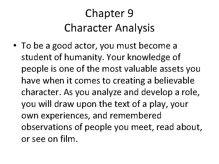 Chapter 9 Character Analysis • To be a good actor, you must become a